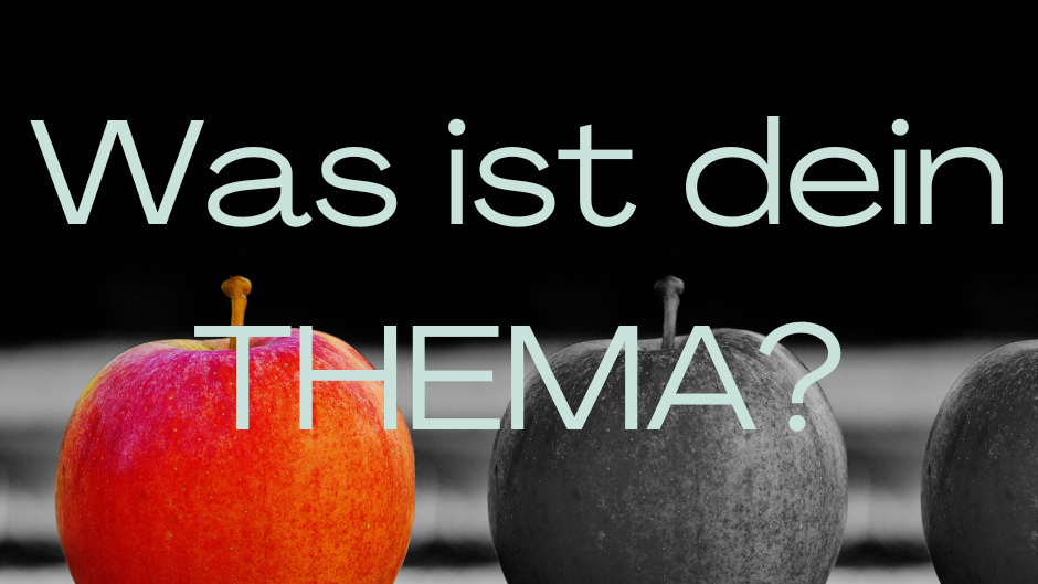Abbildung mit Äpfel in Hintergrund (graustufig und rot hervorstechender Apfel) mit Text: Was ist dein THEMA?